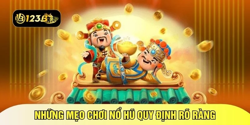 Những mẹo chơi nổ hũ quy định rõ ràng